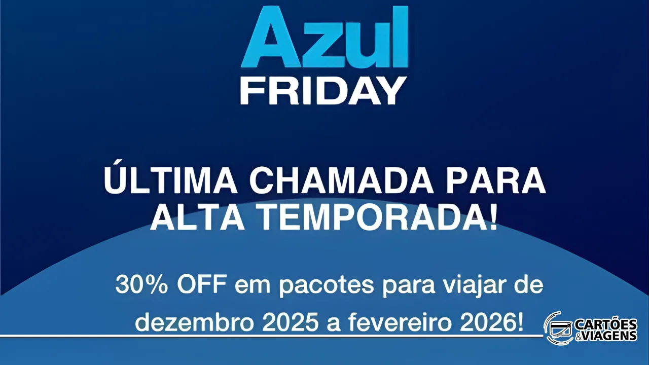 AZUL FRIDAY 2025: Pacotes com 30% OFF usando o código VERAO30