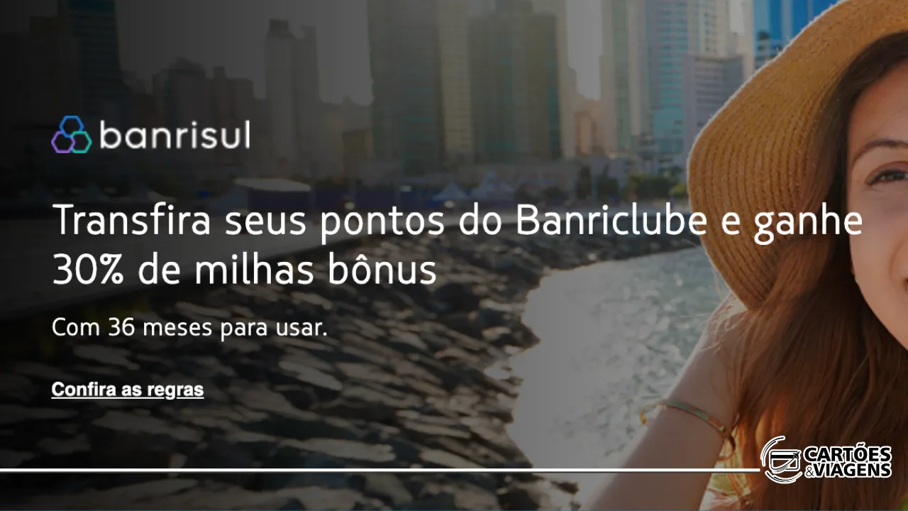 Banrisul e LATAM com bônus: transfira pontos e ganhe 30% de milhas extras