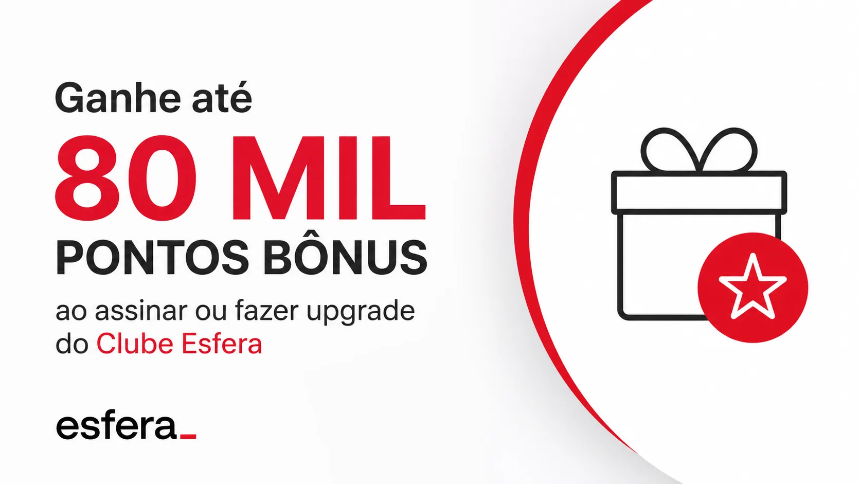 Clube Esfera 80 Mil Pontos Bônus: Ganhe até 80 mil pontos extras ao assinar ou fazer upgrade