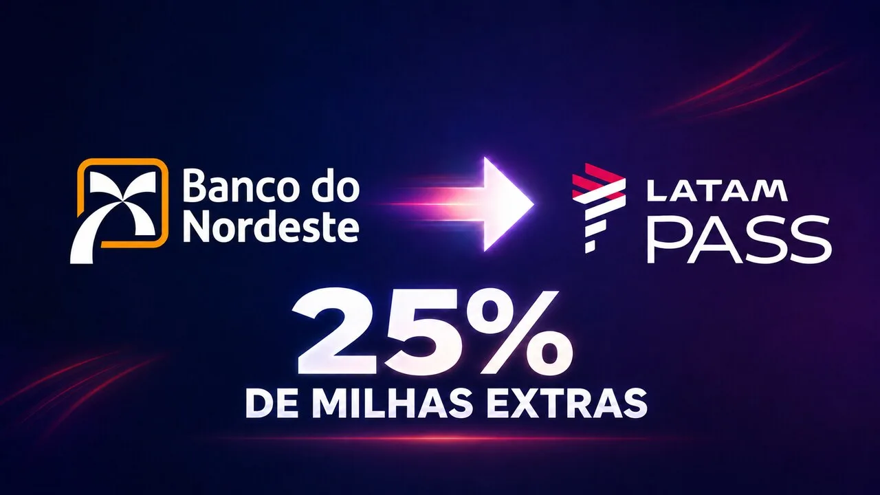 LATAM Pass e Banco do Nordeste 25% de bônus: transfira pontos e ganhe milhas extras