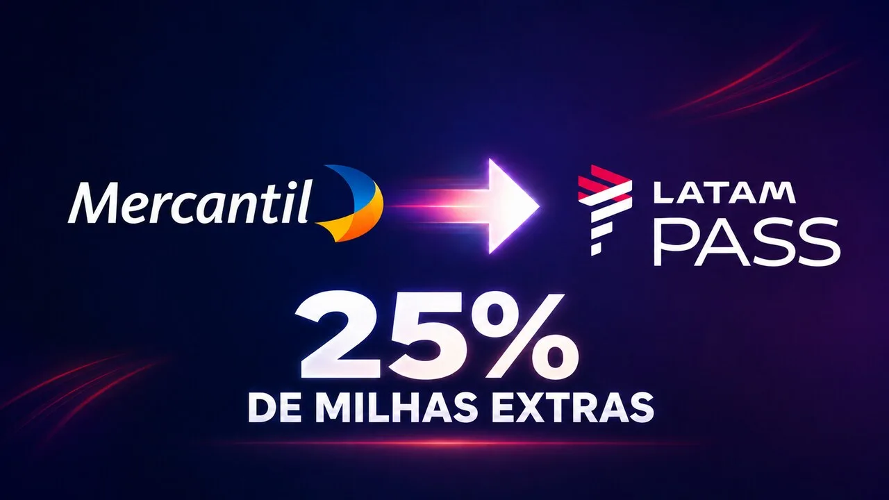 LATAM Pass e Banco Mercantil 25% de bônus: transfira pontos e ganhe milhas extras