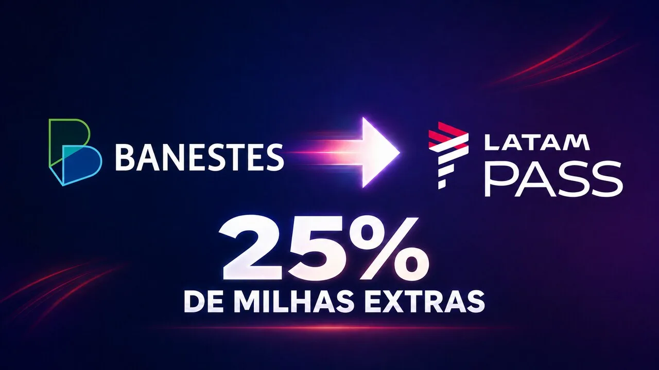 LATAM Pass e Banestes 25% de bônus: transfira pontos e ganhe milhas extras