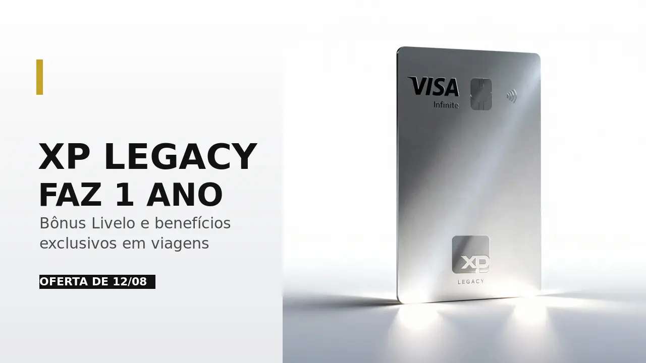 Aniversário do Cartão XP Legacy: bônus Livelo e descontos em viagens