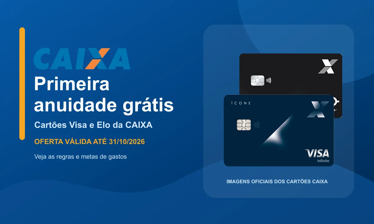 CAIXA dá primeira anuidade grátis em cartões Visa e Elo; veja regras e metas