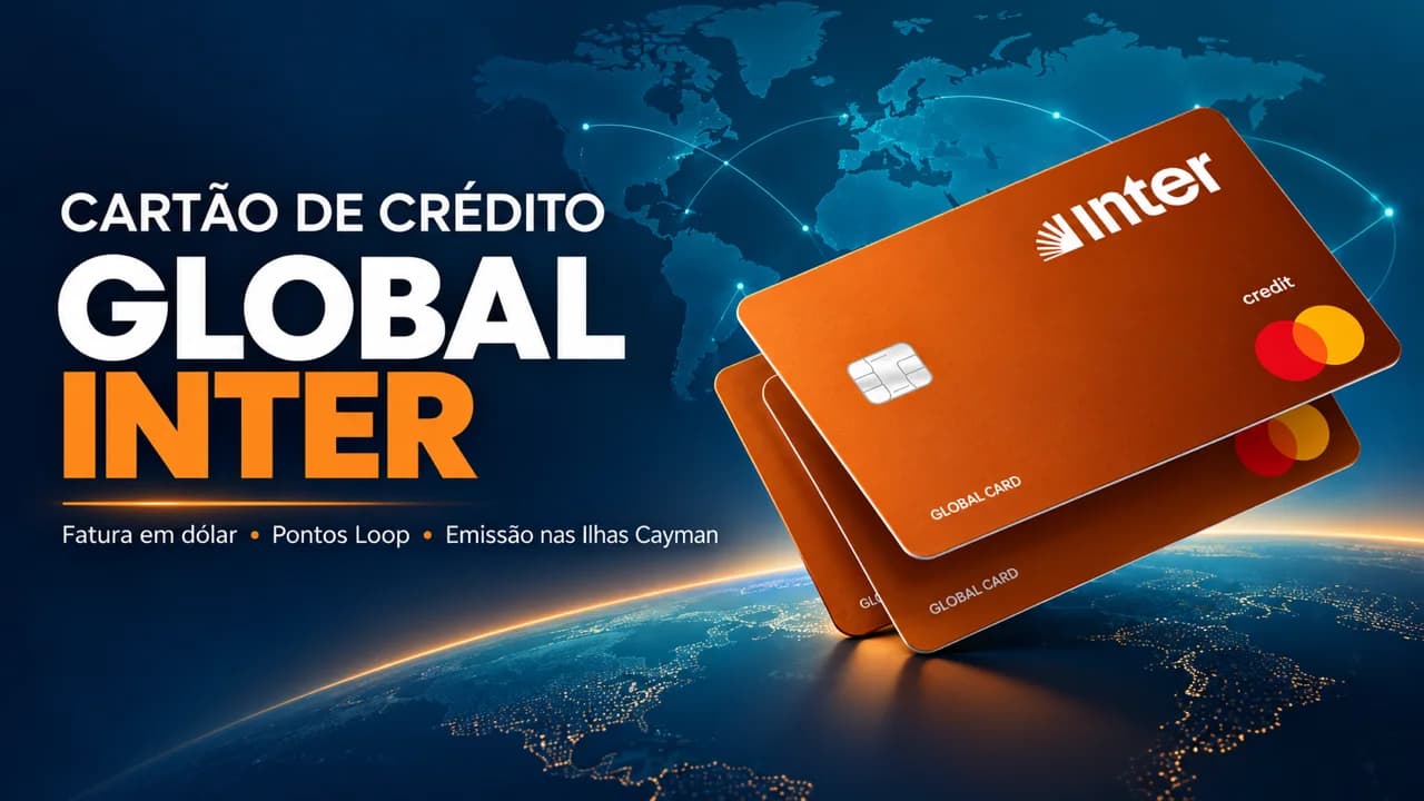Cartão de Crédito Global Inter vale a pena? Review completo