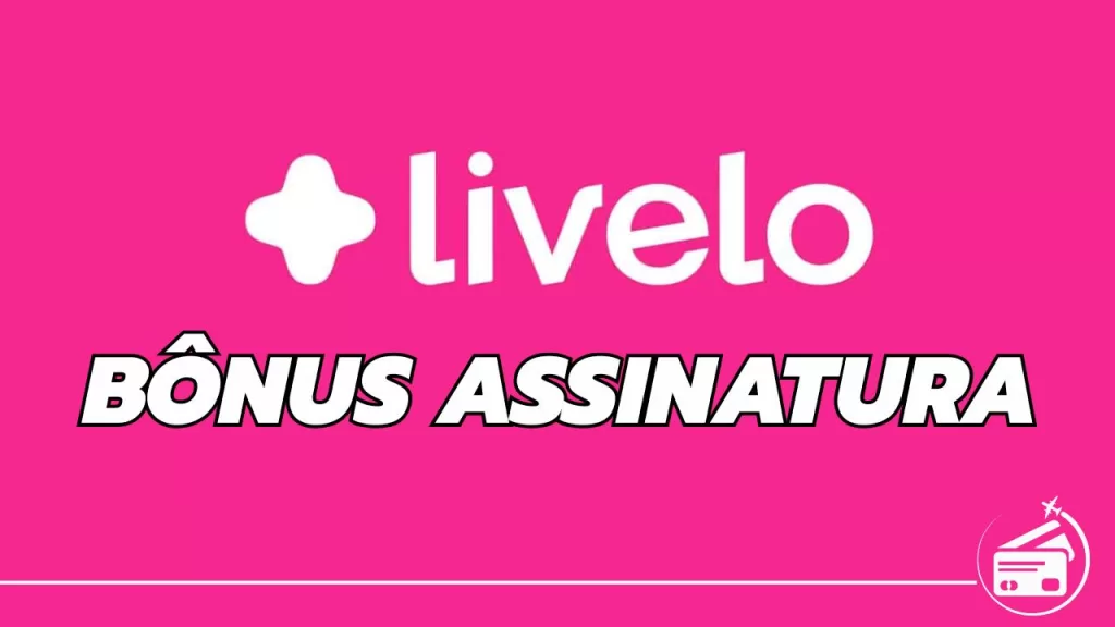 Bônus Assinatura Clube Livelo Super