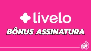 Bônus Assinatura Clube Livelo Super