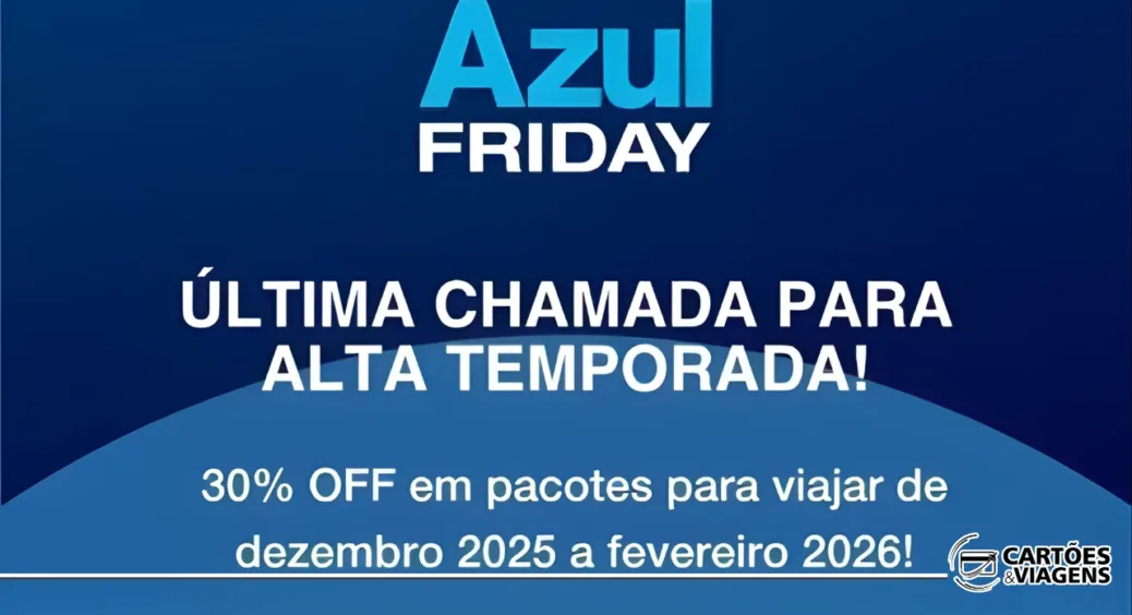 AZUL FRIDAY 2025: Pacotes com 30% OFF usando o código VERAO30