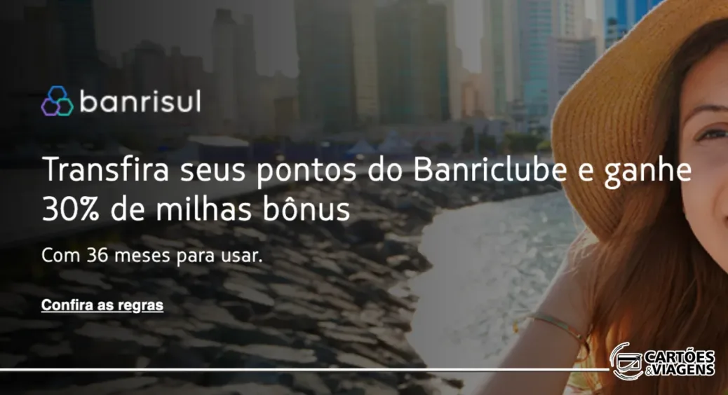 Banrisul e LATAM com bônus: transfira pontos e ganhe 30% de milhas extras